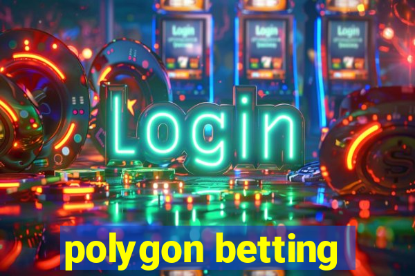 polygon betting